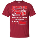 Registered  Nurse I'm Not The One Who Need A Man I'm The Woman A Man Needs Funny Gift Nurse Shirts CustomCat