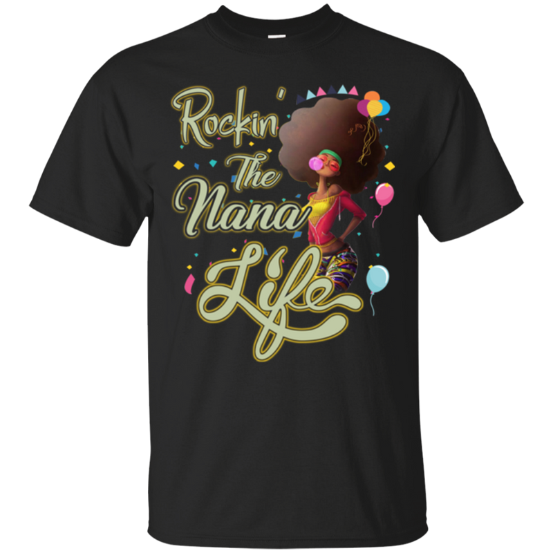 Rockin the nana life T-shirts CustomCat