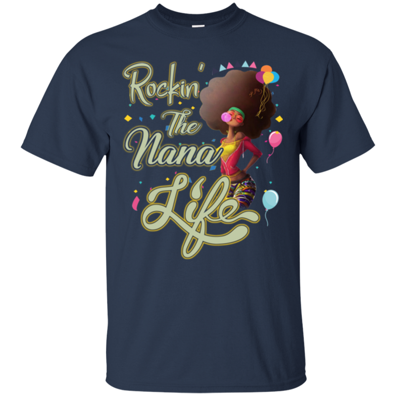 Rockin the nana life T-shirts CustomCat