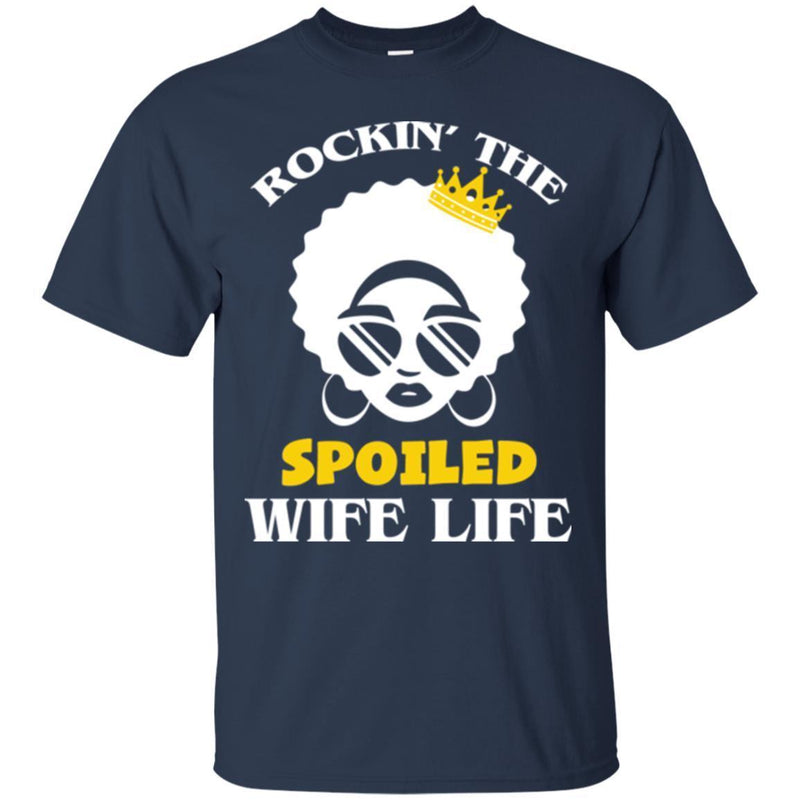 Rockin' The Spoiled Wife Life T Shirt CustomCat