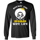 Rockin' The Spoiled Wife Life T Shirt CustomCat