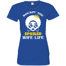 Rockin' The Spoiled Wife Life T Shirt CustomCat