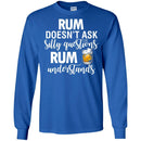 Rum Doesn't Ask Silly Questions Rum Understands Funny Gifts Wine Lover Shirts CustomCat