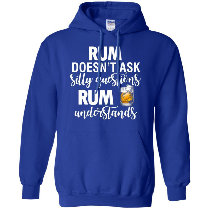 Rum Doesn't Ask Silly Questions Rum Understands Funny Gifts Wine Lover Shirts CustomCat