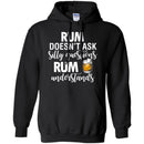 Rum Doesn't Ask Silly Questions Rum Understands Funny Gifts Wine Lover Shirts CustomCat
