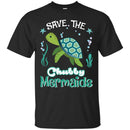 Save the Chubby Mermaid Turtle T-shirt & Hoodie CustomCat