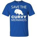 Save The Curvy Mermaids Manatee T Shirts CustomCat