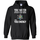 Science T-Shirt Neil You Matter You Multiply By The Speed Of Light Squared Then You Energy Shirts CustomCat