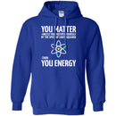 Science T-Shirt Neil You Matter You Multiply By The Speed Of Light Squared Then You Energy Shirts CustomCat