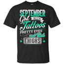 September Girl With Tattoos Pretty Eyes And Thick Thighs Birthday Girls T-Shirt CustomCat