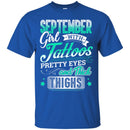 September Girl With Tattoos Pretty Eyes And Thick Thighs Birthday Girls T-Shirt CustomCat