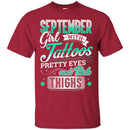 September Girl With Tattoos Pretty Eyes And Thick Thighs Birthday Girls T-Shirt CustomCat
