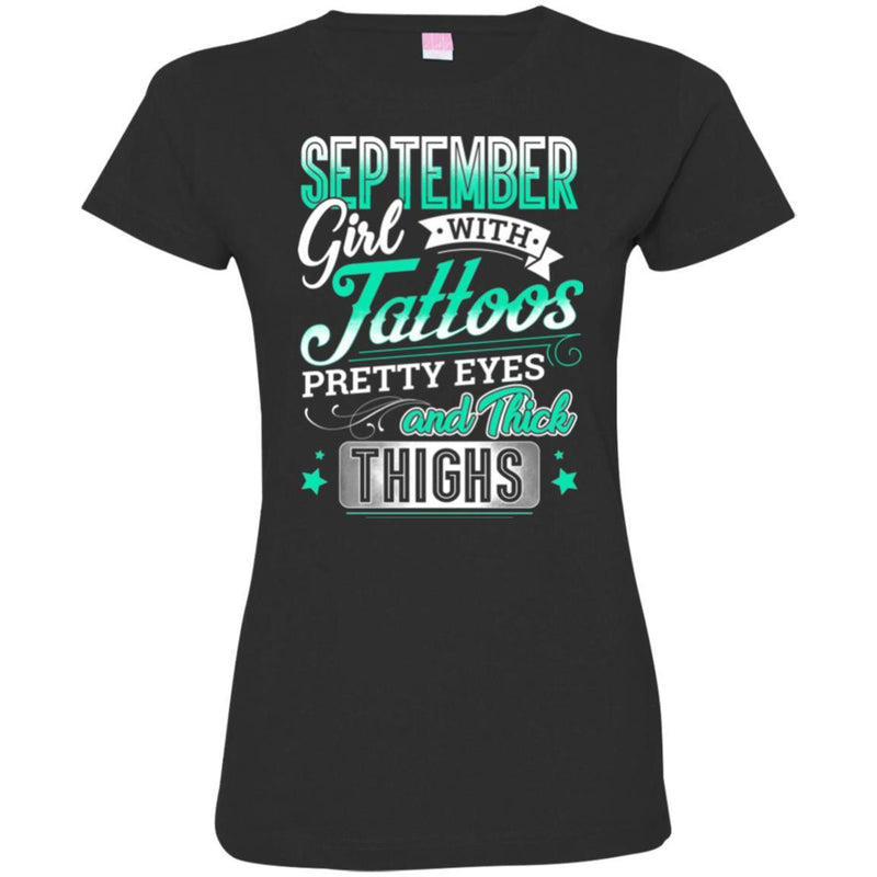 September Girl With Tattoos Pretty Eyes And Thick Thighs Birthday Girls T-Shirt CustomCat