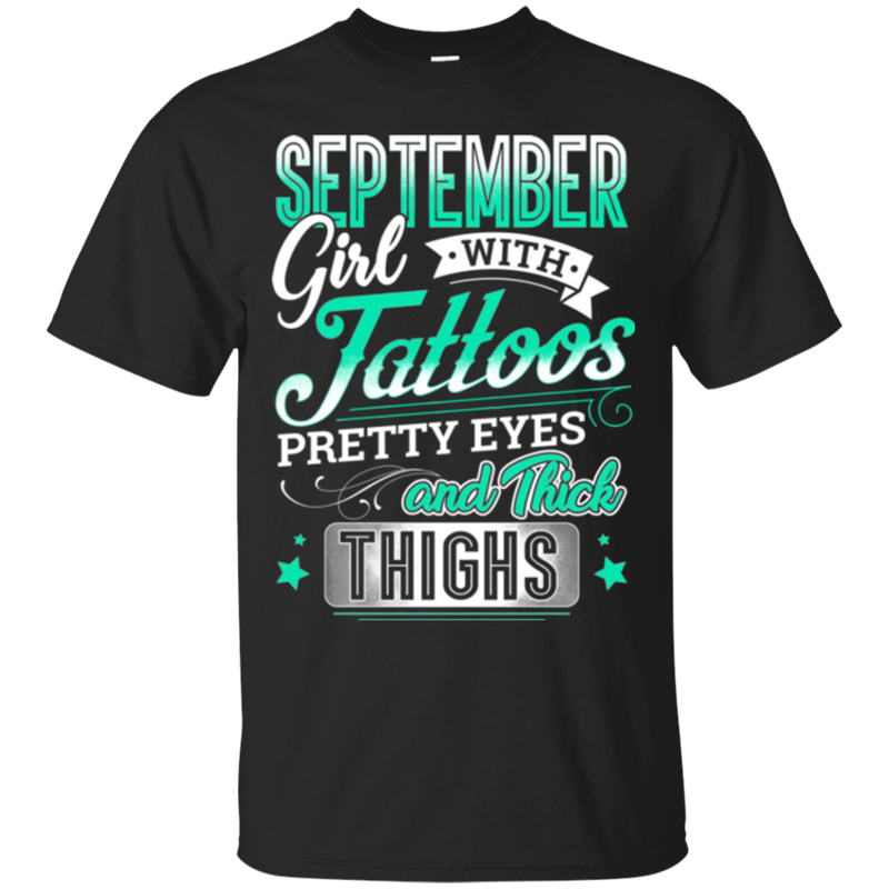 September girl with tattoos pretty eyes and thick things T-shirts CustomCat