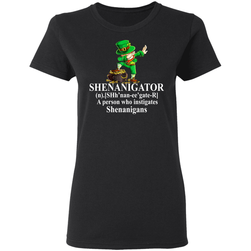 Shenanigator A Person Who Instigates Shenanigans Funny Gifts Patrick's Day Irish T-Shirt