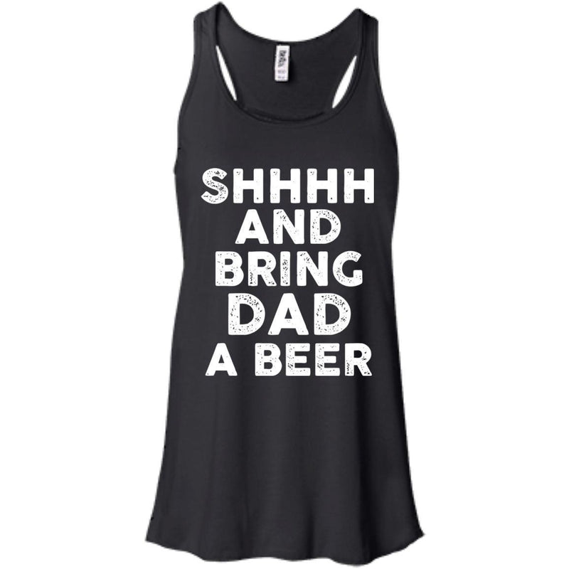 SHHHH And Bring DAD a Beer Funny T-shirt For Beer Lovers CustomCat