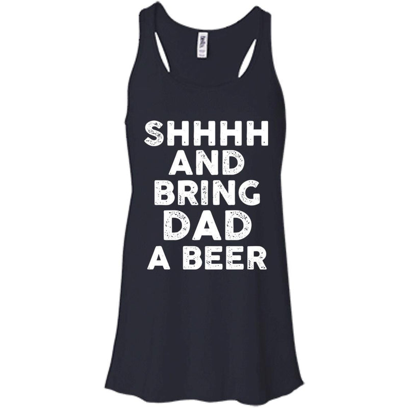SHHHH And Bring DAD a Beer Funny T-shirt For Beer Lovers CustomCat