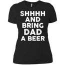 SHHHH And Bring DAD a Beer Funny T-shirt For Beer Lovers CustomCat