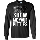 Show Me Your Pitties Funny Gift Lover Dog Tee Shirt CustomCat