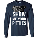 Show Me Your Pitties Funny Gift Lover Dog Tee Shirt CustomCat