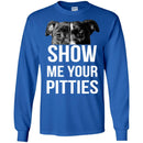 Show Me Your Pitties Funny Gift Lover Dog Tee Shirt CustomCat