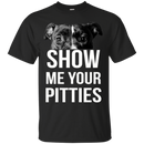 Show Me Your Pitties T-shirt For Pit Bull Lovers CustomCat