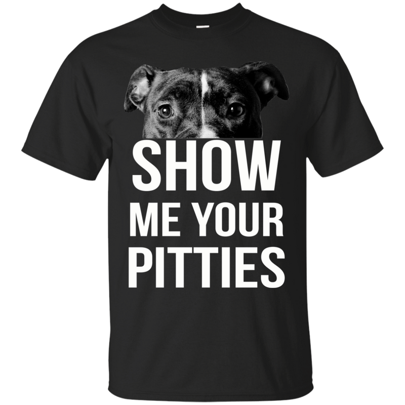 Show Me Your Pitties T-shirt For Pit Bull Lovers CustomCat