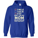 Single Taken Busy Being A Single Mom And Don't Have Time For Your Funny Gift T Shirts CustomCat