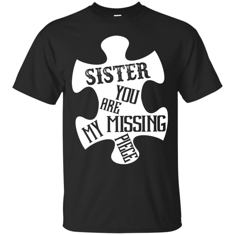 Sister You Are My Missing Piece T-shirts CustomCat