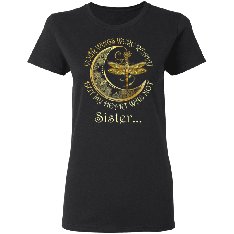 Sister Your Wings Were Ready But My Heart Was Not Guardian Angel T-shirt CustomCat