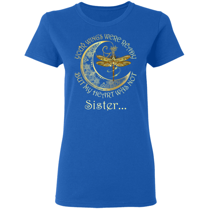 Sister Your Wings Were Ready But My Heart Was Not Guardian Angel T-shirt CustomCat