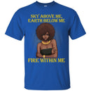 Sky Above Me Earth Below Me Fire Within Me Black History Month T-Shirt for Women African Pride Shirts CustomCat
