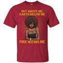 Sky Above Me Earth Below Me Fire Within Me Black History Month T-Shirt for Women African Pride Shirts CustomCat