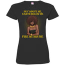 Sky Above Me Earth Below Me Fire Within Me Black History Month T-Shirt for Women African Pride Shirts CustomCat