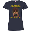 Sky Above Me Earth Below Me Fire Within Me Black History Month T-Shirt for Women African Pride Shirts CustomCat