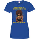Sky Above Me Earth Below Me Fire Within Me Black History Month T-Shirt for Women African Pride Shirts CustomCat