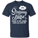 Sleeping Nurse Please Do Not Disturb Unless You Need CPR Funny Tshirts CustomCat