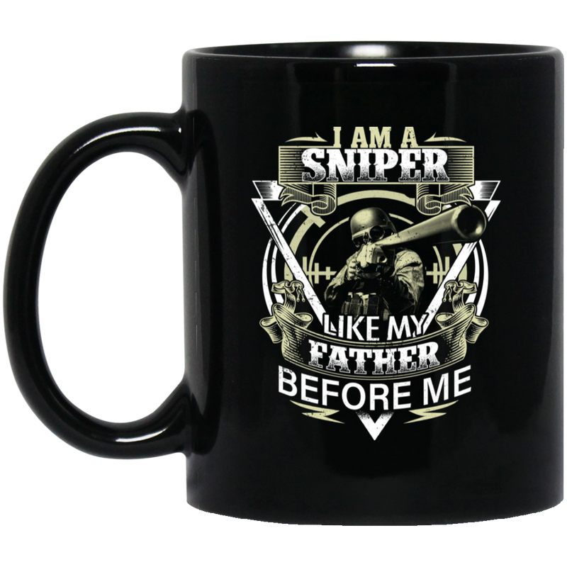 Sniper Coffee Mug I Am A Sniper Like My Father Before Me 11oz - 15oz Black Mug CustomCat