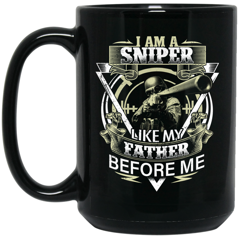 Sniper Coffee Mug I Am A Sniper Like My Father Before Me 11oz - 15oz Black Mug CustomCat