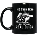 Sniper Coffee Mug I Go From Zero To Kill Them All Real Quick 11oz - 15oz Black Mug CustomCat