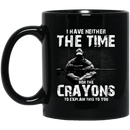 Sniper Coffee Mug I Have Neither The Time Nor The Crayons To Explain This To You Sniper 11oz - 15oz Black Mug CustomCat