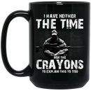 Sniper Coffee Mug I Have Neither The Time Nor The Crayons To Explain This To You Sniper 11oz - 15oz Black Mug CustomCat
