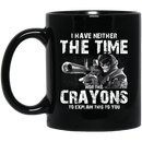 Sniper Coffee Mug I Have Neither The Time Nor The Crayons To Explain This To You Sniper 11oz - 15oz Black Mug CustomCat