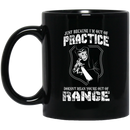 Sniper Coffee Mug Just Because I'm Out Of Practice Doesn't Mean You're Out Of Range Sniper 11oz - 15oz Black Mug CustomCat