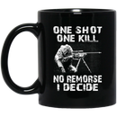 Sniper Coffee Mug One Shot One Kill No Remorse I Decide Sniper 11oz - 15oz Black Mug CustomCat