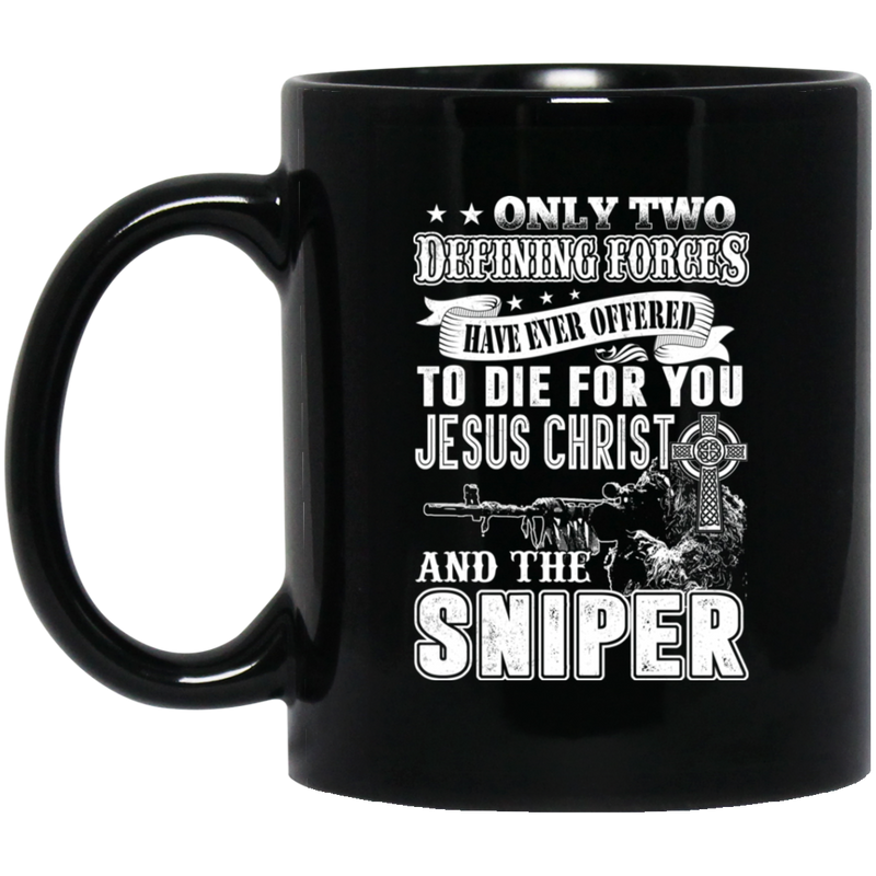 Sniper Coffee Mug Only Two Defining Forces To Die For Jesus Christ And Sniper 11oz - 15oz Black Mug CustomCat