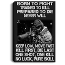 Sniper Soldier Canvas - Born To Fight Trained To Kill Prepared To Die Never Will One Shot One Kill