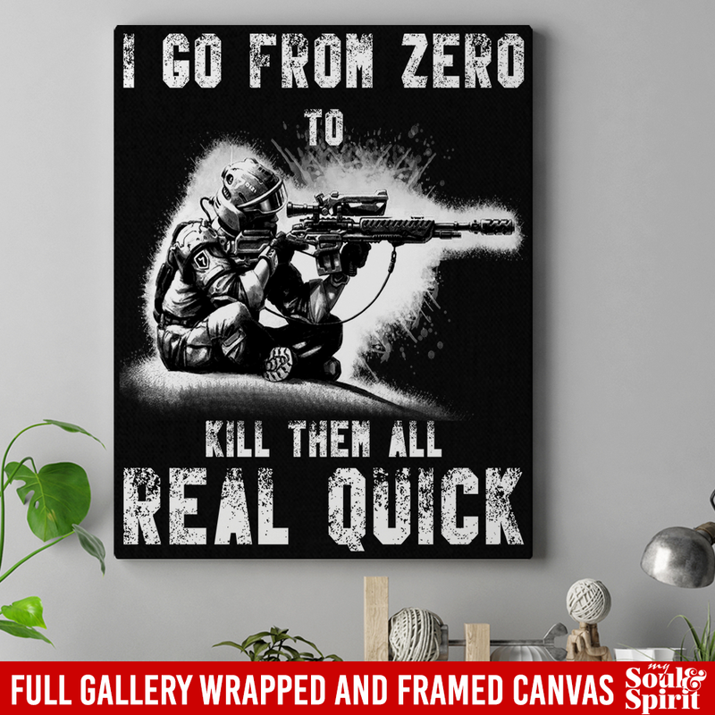 Sniper Soldier Canvas - I Go From Zero To Kill Them All Real Quick Canvas Wall Art Decor