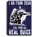Sniper Soldier Canvas - I Go From Zero To Kill Them All Real Quick Canvas Wall Art Decor