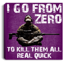 Sniper Soldier Canvas - I Go From Zero To Kill Them All Real Quick Canvas Wall Art Decor